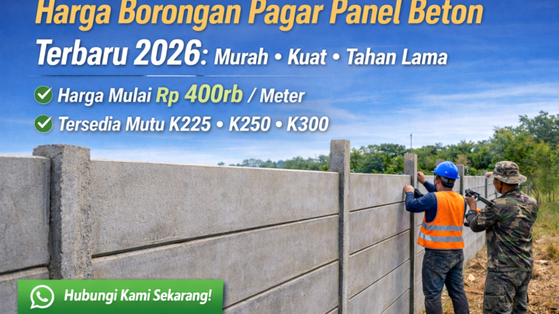 Harga Borongan Pagar Panel Beton Terbaru 2026: Murah, Kuat, dan Tahan Lama